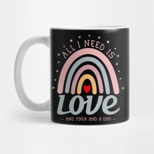 All I need is love and yoga and a dog Mug